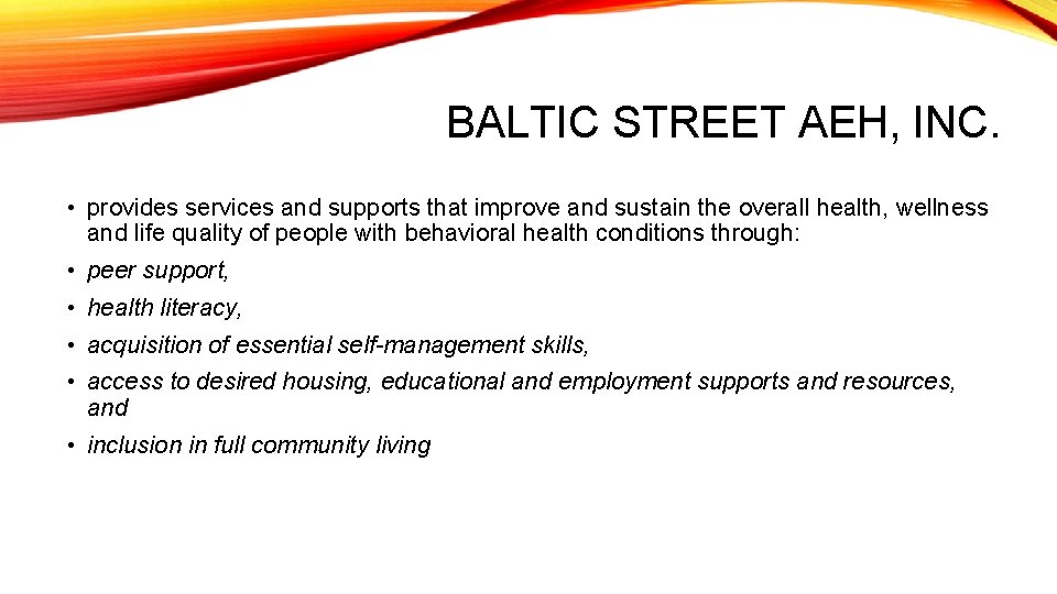BALTIC STREET AEH, INC. • provides services and supports that improve and sustain the