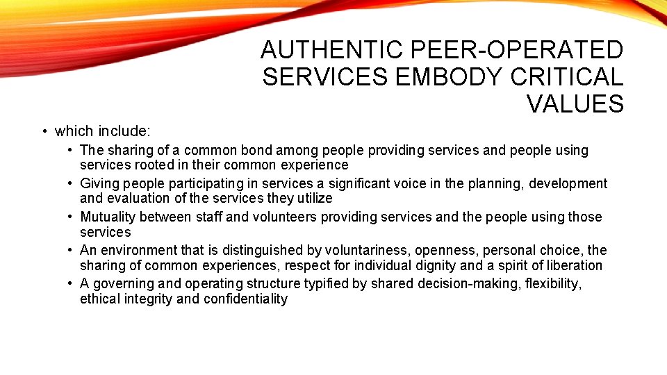 AUTHENTIC PEER-OPERATED SERVICES EMBODY CRITICAL VALUES • which include: • The sharing of a