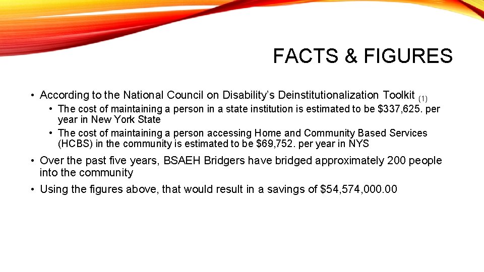 FACTS & FIGURES • According to the National Council on Disability’s Deinstitutionalization Toolkit (1)