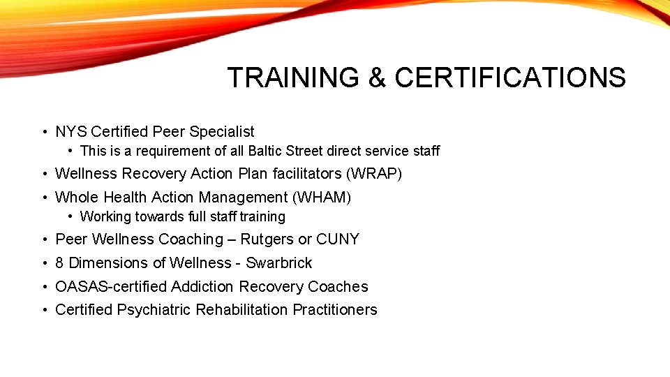 TRAINING & CERTIFICATIONS • NYS Certified Peer Specialist • This is a requirement of