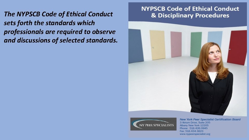 The NYPSCB Code of Ethical Conduct sets forth the standards which professionals are required