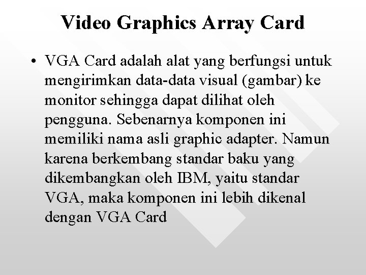 Video Graphics Array Card • VGA Card adalah alat yang berfungsi untuk mengirimkan data-data