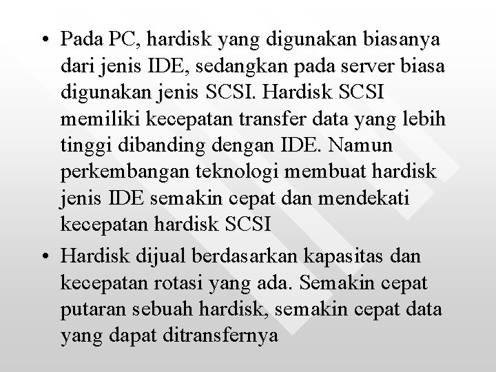  • Pada PC, hardisk yang digunakan biasanya dari jenis IDE, sedangkan pada server