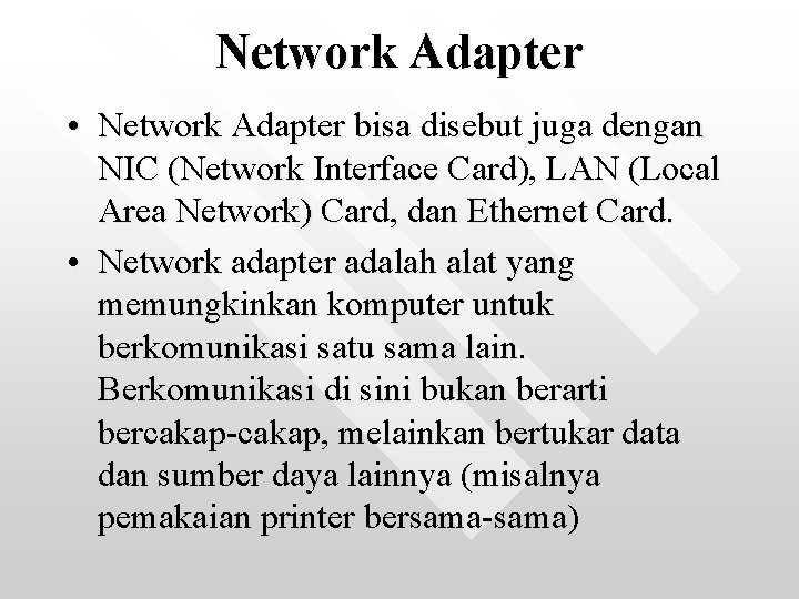 Network Adapter • Network Adapter bisa disebut juga dengan NIC (Network Interface Card), LAN