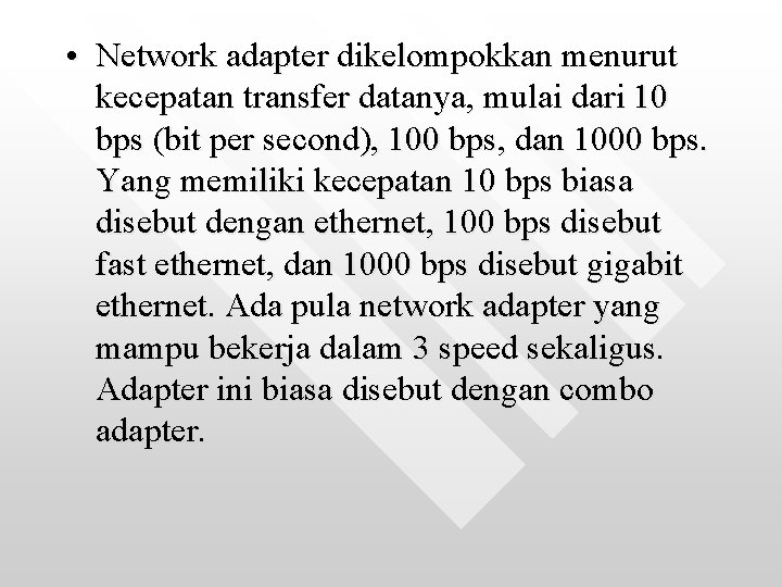  • Network adapter dikelompokkan menurut kecepatan transfer datanya, mulai dari 10 bps (bit