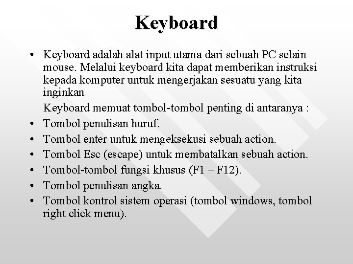 Keyboard • Keyboard adalah alat input utama dari sebuah PC selain mouse. Melalui keyboard