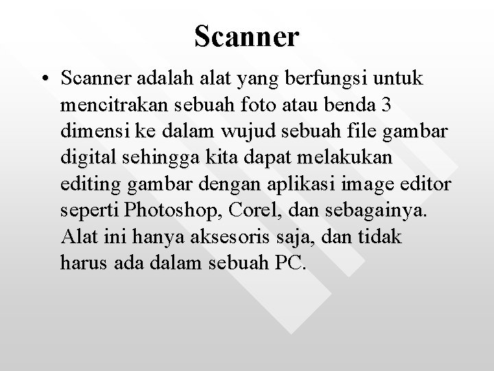 Scanner • Scanner adalah alat yang berfungsi untuk mencitrakan sebuah foto atau benda 3