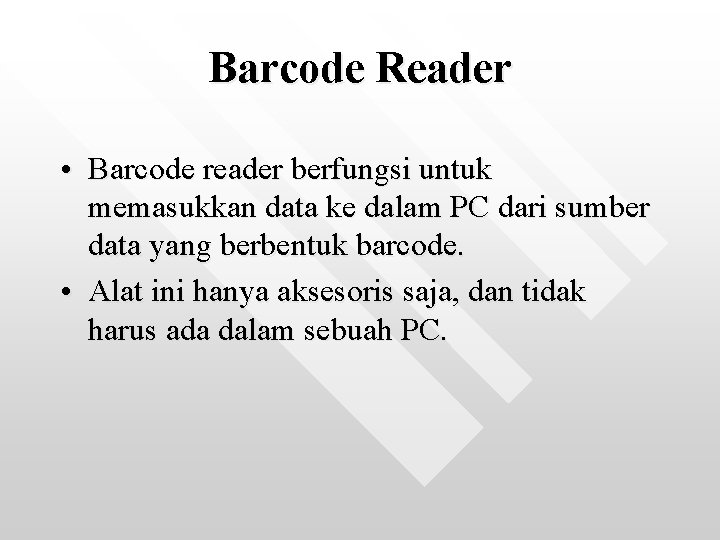 Barcode Reader • Barcode reader berfungsi untuk memasukkan data ke dalam PC dari sumber