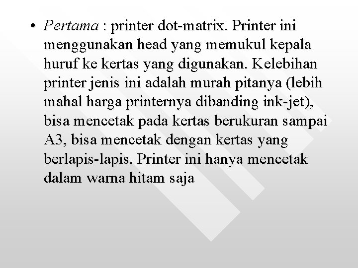  • Pertama : printer dot-matrix. Printer ini menggunakan head yang memukul kepala huruf
