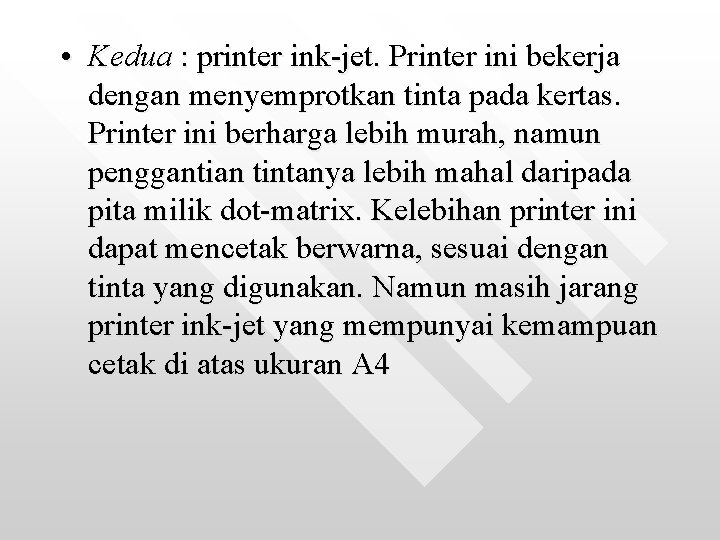  • Kedua : printer ink-jet. Printer ini bekerja dengan menyemprotkan tinta pada kertas.