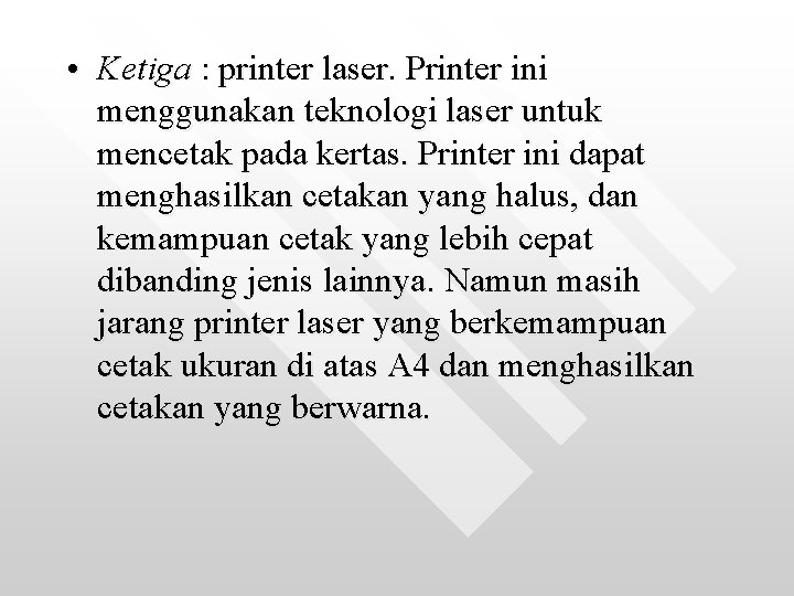  • Ketiga : printer laser. Printer ini menggunakan teknologi laser untuk mencetak pada