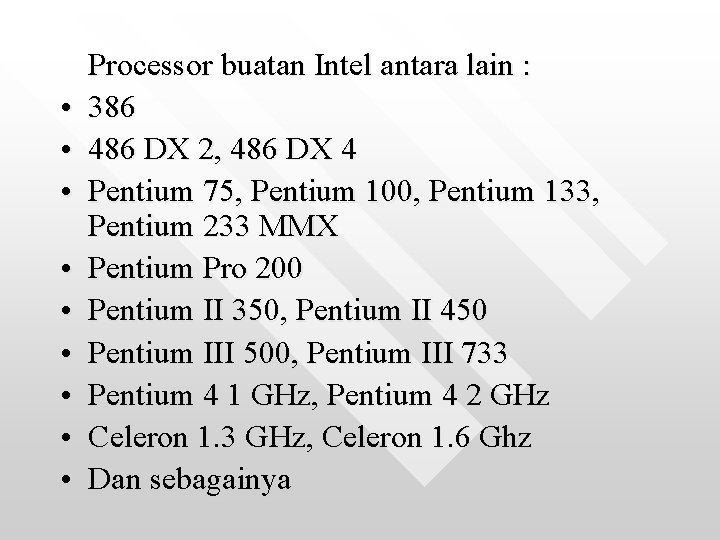  • • • Processor buatan Intel antara lain : 386 486 DX 2,