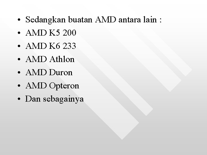  • • Sedangkan buatan AMD antara lain : AMD K 5 200 AMD