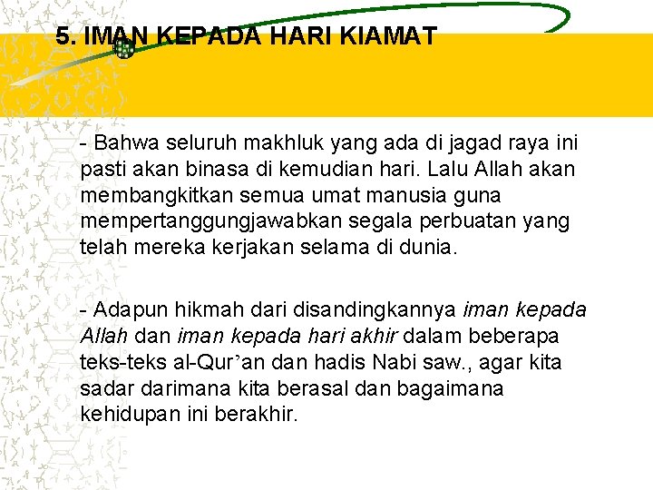 5. IMAN KEPADA HARI KIAMAT - Bahwa seluruh makhluk yang ada di jagad raya 5. IMAN KEPADA HARI KIAMAT - Bahwa seluruh makhluk yang ada di jagad raya