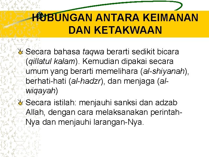 HUBUNGAN ANTARA KEIMANAN DAN KETAKWAAN Secara bahasa taqwa berarti sedikit bicara (qillatul kalam). Kemudian HUBUNGAN ANTARA KEIMANAN DAN KETAKWAAN Secara bahasa taqwa berarti sedikit bicara (qillatul kalam). Kemudian