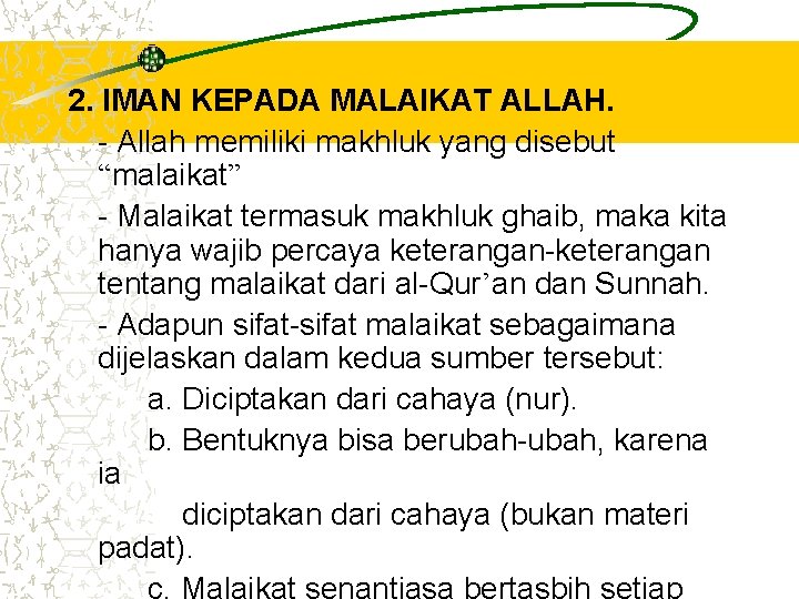 2. IMAN KEPADA MALAIKAT ALLAH. - Allah memiliki makhluk yang disebut “malaikat” - Malaikat 2. IMAN KEPADA MALAIKAT ALLAH. - Allah memiliki makhluk yang disebut “malaikat” - Malaikat