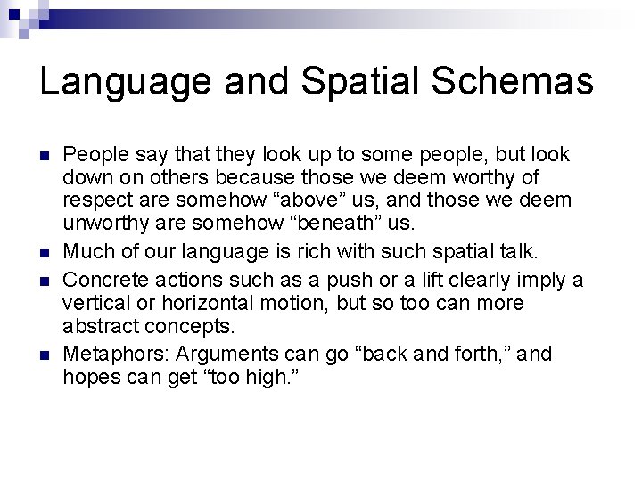 Language and Spatial Schemas n n People say that they look up to some