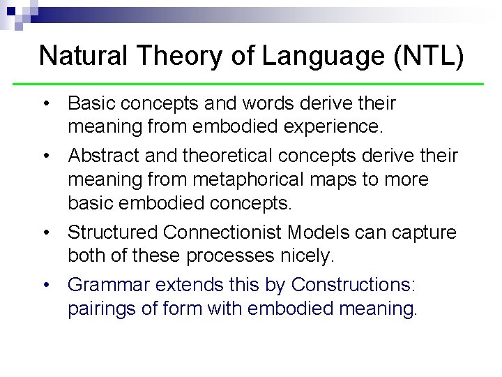 Natural Theory of Language (NTL) • Basic concepts and words derive their meaning from