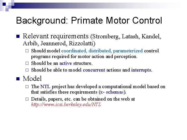 Background: Primate Motor Control n Relevant requirements (Stromberg, Latash, Kandel, Arbib, Jeannerod, Rizzolatti) Should