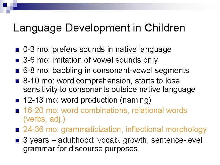 Language Development in Children n n n n 0 -3 mo: prefers sounds in