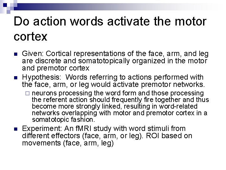 Do action words activate the motor cortex n n Given: Cortical representations of the