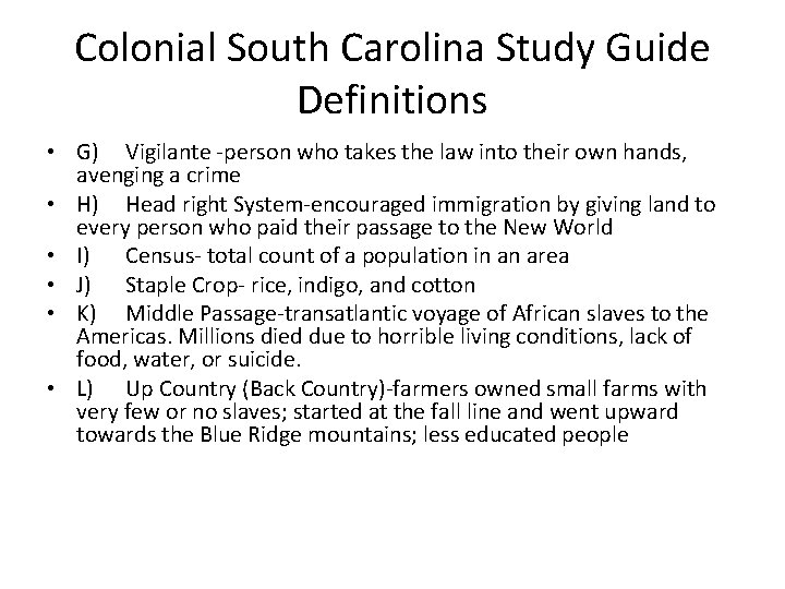 Colonial South Carolina Study Guide Definitions • G) Vigilante -person who takes the law