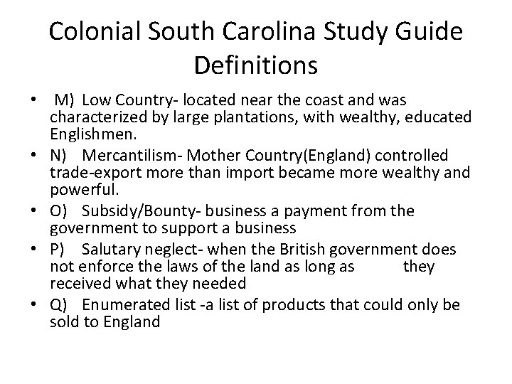 Colonial South Carolina Study Guide Definitions • M) Low Country- located near the coast