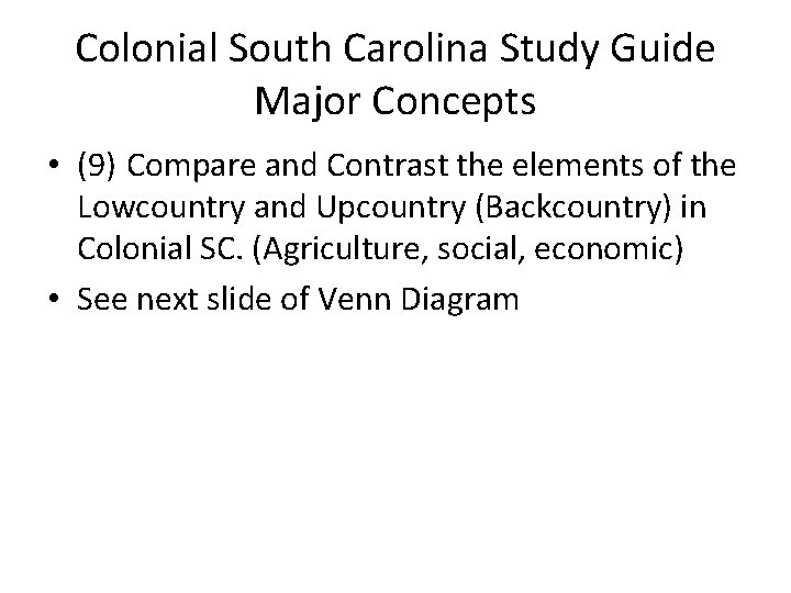 Colonial South Carolina Study Guide Major Concepts • (9) Compare and Contrast the elements