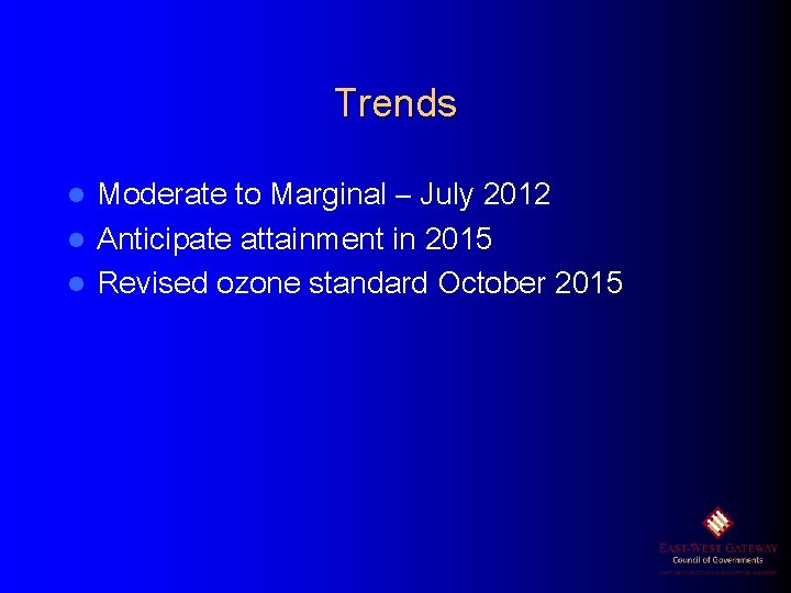 Trends Moderate to Marginal – July 2012 l Anticipate attainment in 2015 l Revised