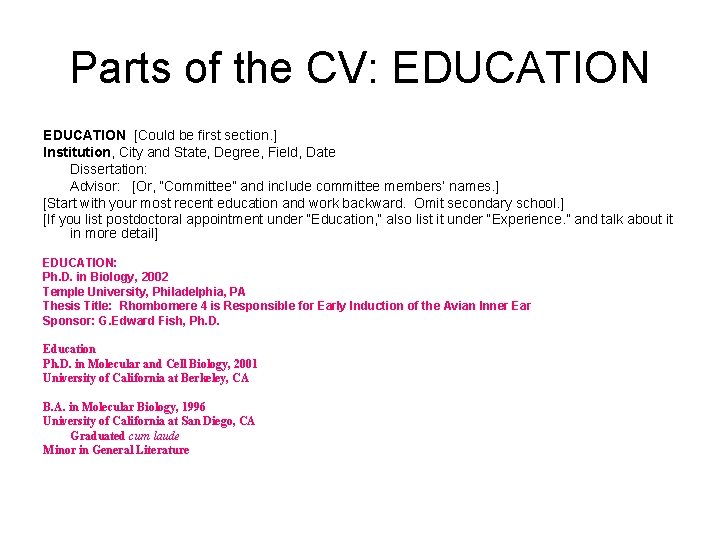 Parts of the CV: EDUCATION [Could be first section. ] Institution, City and State,