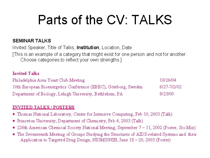 Parts of the CV: TALKS SEMINAR TALKS Invited Speaker, Title of Talks, Institution, Location,
