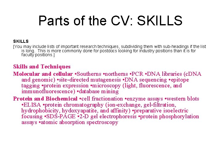 Parts of the CV: SKILLS [You may include lists of important research techniques, subdividing