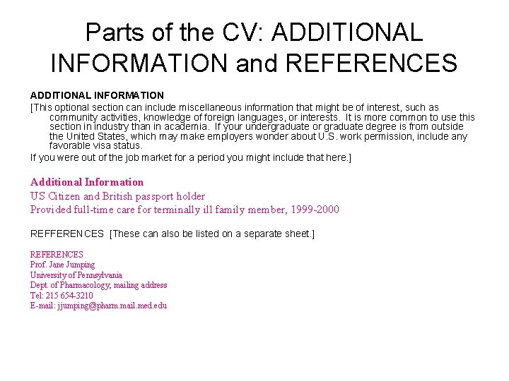 Parts of the CV: ADDITIONAL INFORMATION and REFERENCES ADDITIONAL INFORMATION [This optional section can