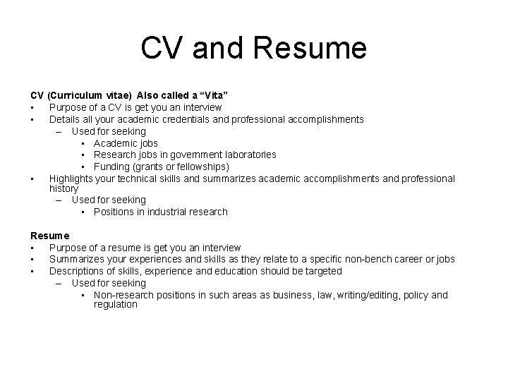CV and Resume CV (Curriculum vitae) Also called a “Vita” • Purpose of a
