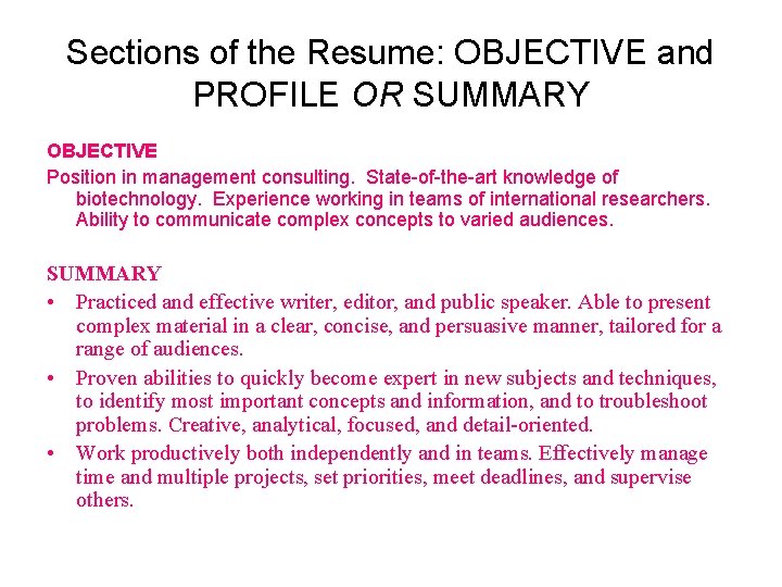 Sections of the Resume: OBJECTIVE and PROFILE OR SUMMARY OBJECTIVE Position in management consulting.
