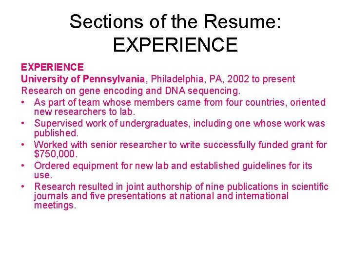Sections of the Resume: EXPERIENCE University of Pennsylvania, Philadelphia, PA, 2002 to present Research