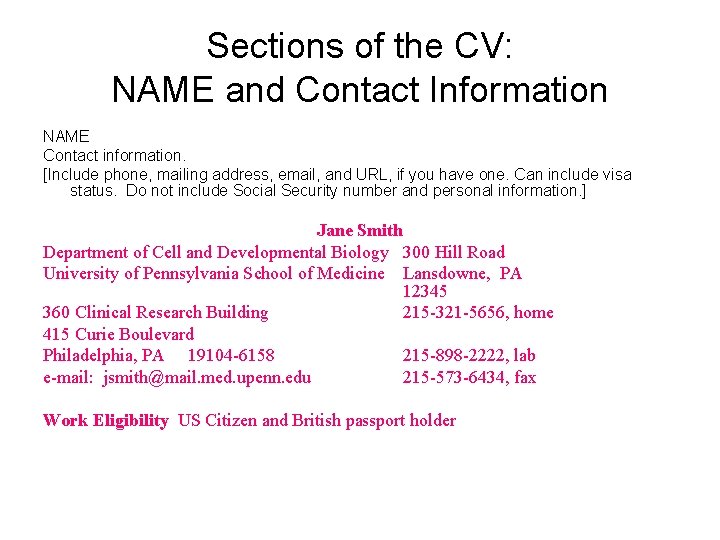 Sections of the CV: NAME and Contact Information NAME Contact information. [Include phone, mailing