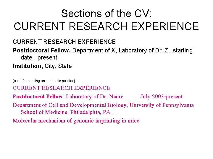 Sections of the CV: CURRENT RESEARCH EXPERIENCE Postdoctoral Fellow, Department of X, Laboratory of