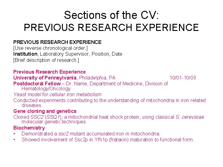 Sections of the CV: PREVIOUS RESEARCH EXPERIENCE [Use reverse chronological order. ] Institution, Laboratory