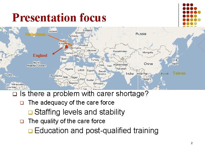 Presentation focus Netherlands England Taiwan q Is there a problem with carer shortage? q