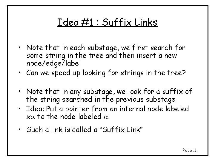 Idea #1 : Suffix Links • Note that in each substage, we first search Idea #1 : Suffix Links • Note that in each substage, we first search