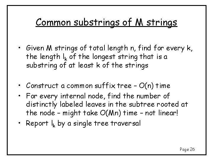 Common substrings of M strings • Given M strings of total length n, find Common substrings of M strings • Given M strings of total length n, find