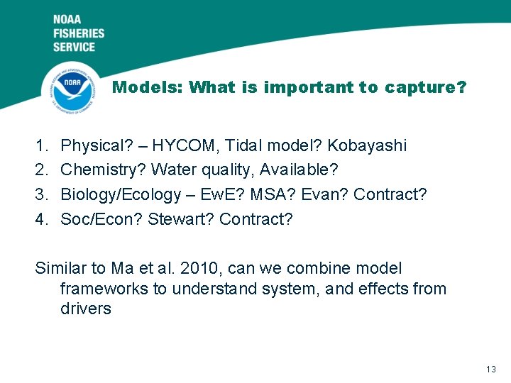 Models: What is important to capture? 1. 2. 3. 4. Physical? – HYCOM, Tidal