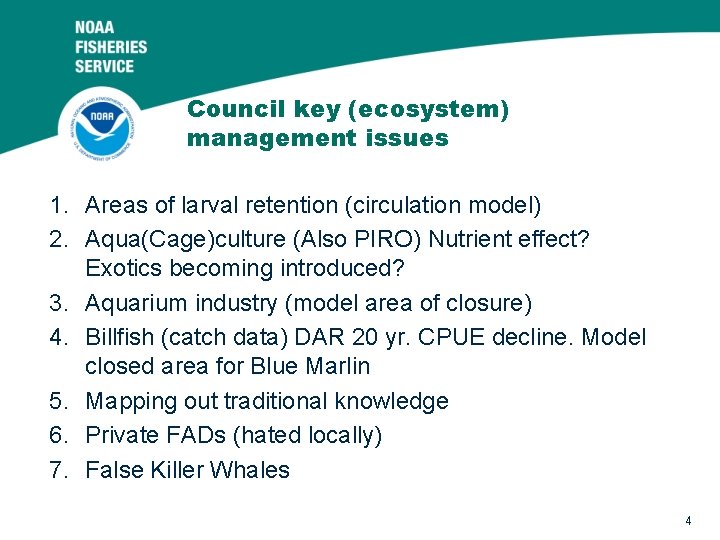 Council key (ecosystem) management issues 1. Areas of larval retention (circulation model) 2. Aqua(Cage)culture