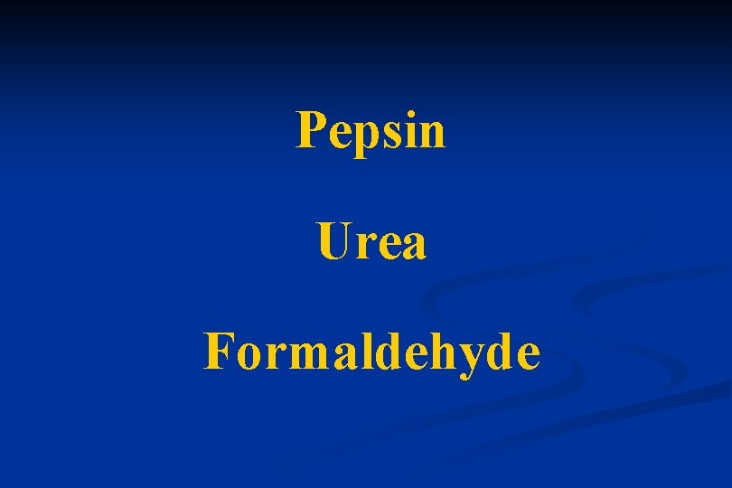 Pepsin Urea Formaldehyde 