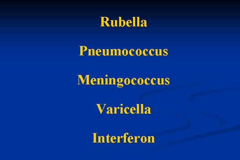 Rubella Pneumococcus Meningococcus Varicella Interferon 