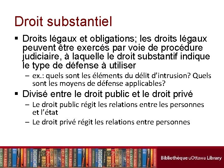 Droit substantiel § Droits légaux et obligations; les droits légaux peuvent être exercés par