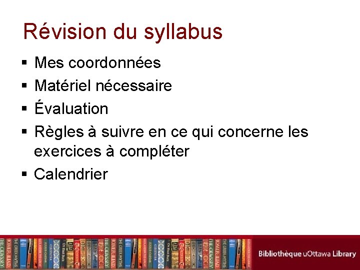 Révision du syllabus § § Mes coordonnées Matériel nécessaire Évaluation Règles à suivre en