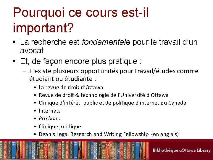 Pourquoi ce cours est-il important? § La recherche est fondamentale pour le travail d’un