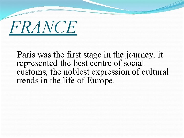 FRANCE Paris was the first stage in the journey, it represented the best centre FRANCE Paris was the first stage in the journey, it represented the best centre